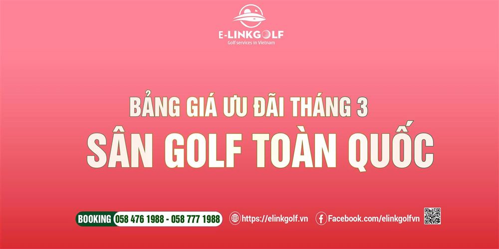 Bảng giá sân golf tháng 3/2026 các sân golf toàn quốc